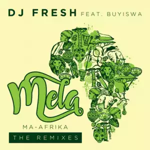 Dj Fresh - Mela (MA-Afrika) [Shona SA Remix] Ft. Buyiswa